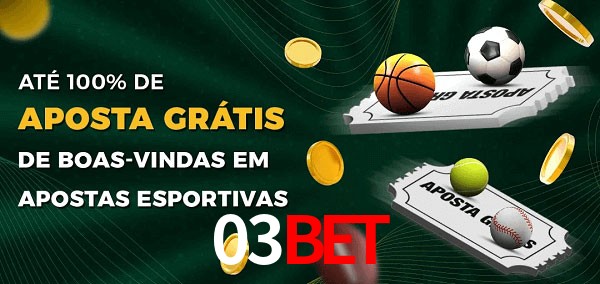 03Bet Ate 100% de Aposta Gratis
